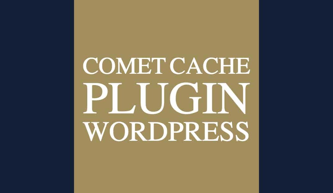 Caching mit Comet Cache – ein Muss für WordPress User