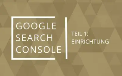 Google Search Console – Teil 1: Einrichtung
