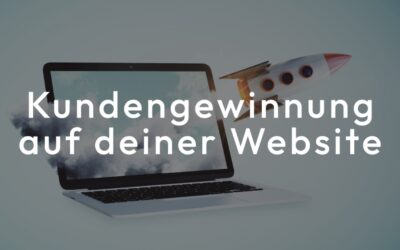 Wie funktioniert Kundengewinnung auf deiner Website?